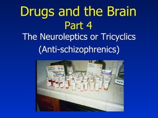 Drugs and the Brain Part 4 The Neuroleptics or Tricyclics (Anti-schizophrenics) 