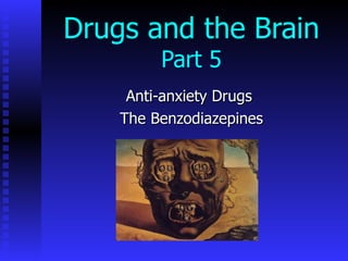 Drugs and the Brain Part 5 Anti-anxiety Drugs  The Benzodiazepines 