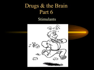 Drugs & the Brain Part 6 Stimulants 