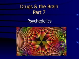 Drugs & the Brain Part 7 Psychedelics 