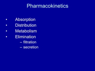 Pharmacokinetics Absorption Distribution Metabolism Elimination filtration secretion 