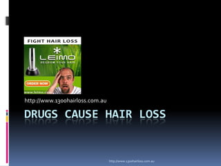 Drugs cause hair loss