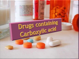 Drugs containing Carboxylic acid  