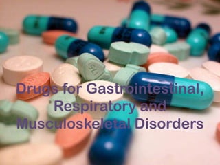 Drugs for Gastrointestinal, Respiratory and Musculoskeletal Disorders 