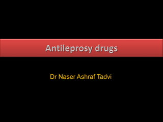 Dr Naser Ashraf Tadvi
 