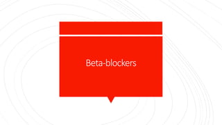 Beta-blockers
 