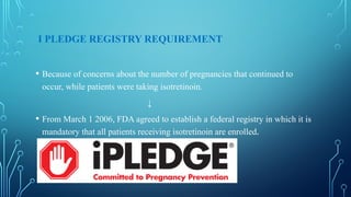 Ipledge Process Drugs in Dermatology important only drugs | PPTX
