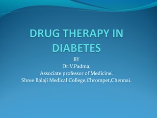 BY
Dr.V.Padma,
Associate professor of Medicine,
Shree Balaji Medical College,Chrompet,Chennai.
 