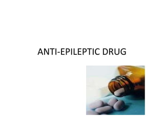 ANTI-EPILEPTIC DRUG
 