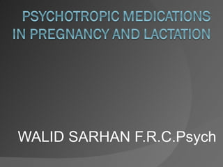 WALID SARHAN F.R.C.Psych
 