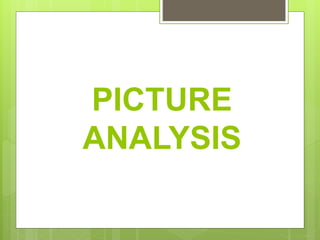 PICTURE
ANALYSIS
 