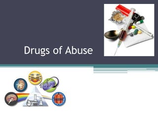 Drugs of Abuse
 