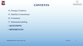 CONTENTS
14. Storage Condition
15. Stability Commitment
16. Evaluation
17. Statement/Labeling
• QUESTIONS
• REFERENCES
3/28/2022
MANSICHAUHAN SMT. B.N.B SPC Salvav-Vapi 6
 