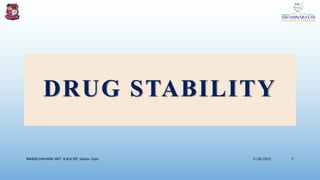 DRUG STABILITY
3/28/2022
MANSICHAUHAN SMT. B.N.B SPC Salvav-Vapi 7
 
