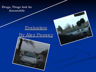 Evaluation By Alex Pawsey Drugs, Thugs And An Automobile 