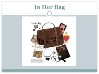 In Her Bag
 
