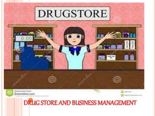 DRUG STORE ANDBUSINESS MANAGEMENT
 