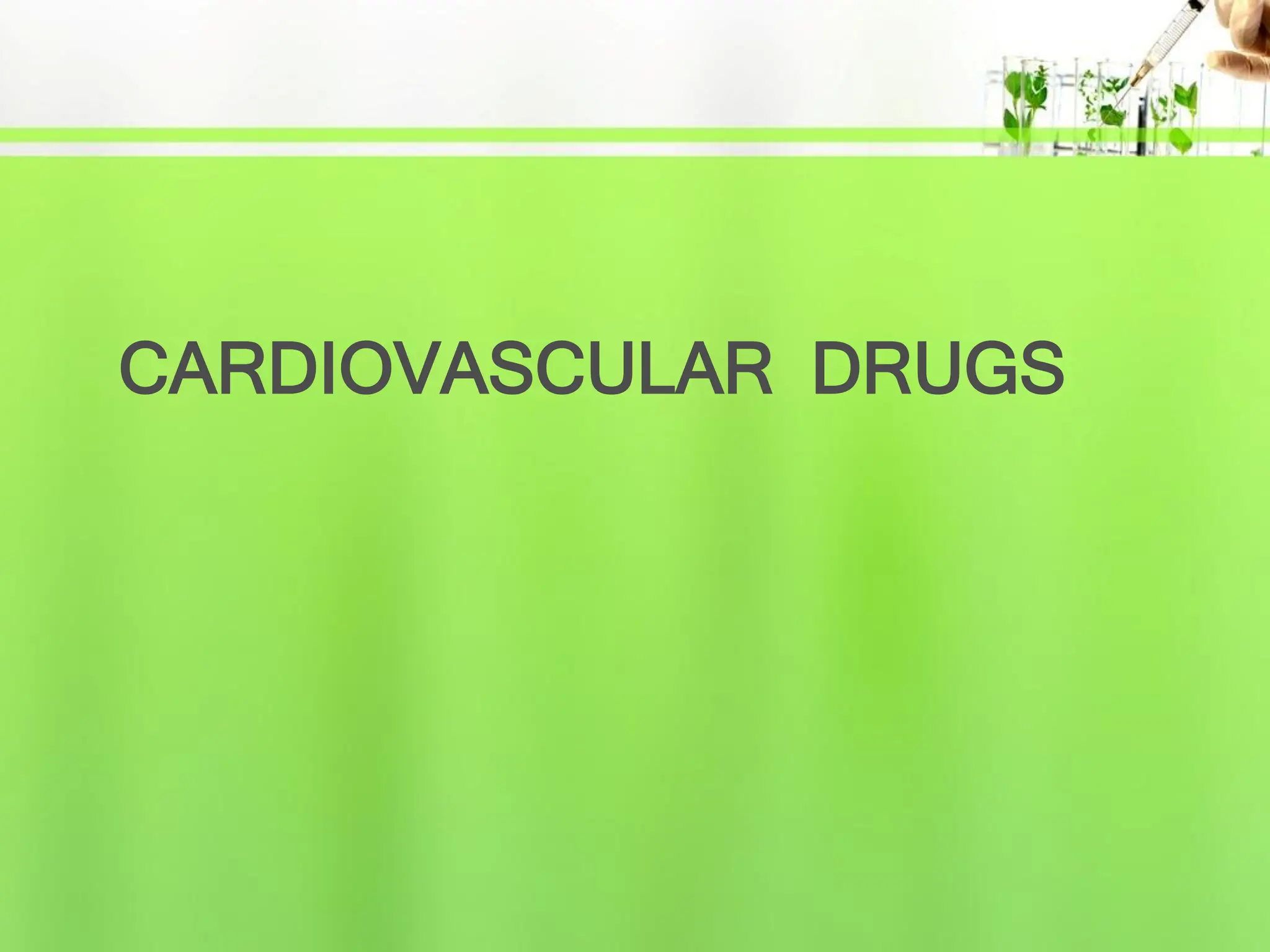 CARDIOVASCULAR DRUGS
 
