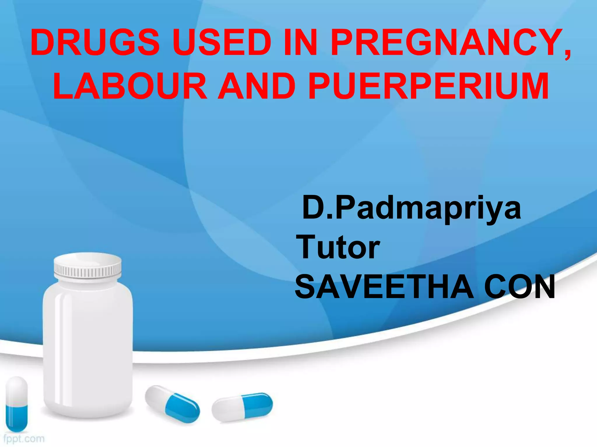 drugs-used-in-pregnancy-labour-and-puerperium-ppt