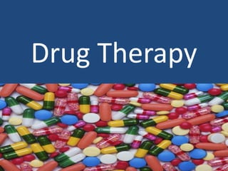 Drug Therapy
 