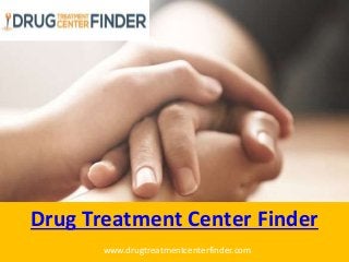 Drug Treatment Center Finder
www.drugtreatmentcenterfinder.com
 