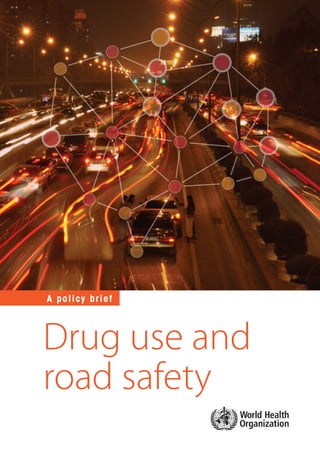 A policy brief
Drug use and
road safety
 