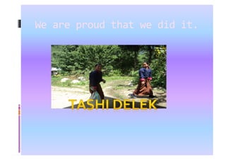 We	
  are	
  proud	
  that	
  we	
  did	
  it.	
  
 