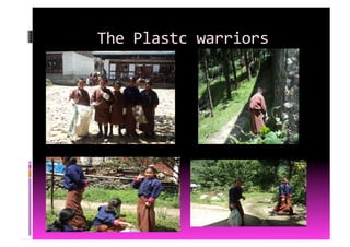 The	
  Plastc	
  warriors	
  
 