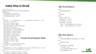 32 © Hortonworks Inc. 2011 – 2016. All Rights Reserved
Index Hive in Druid
Create Druid Backed Table
SQL Druid Query
SQL Hive Query
 