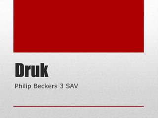 Druk
Philip Beckers 3 SAV
 