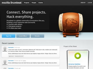 Connect. Share projects.
Hack everything.
Drumbeat is a global community of innovators like you,
building a more awesome web and world.
• Connect with others.
• Find great projects.
• Or share your own.
 