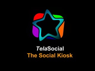 TelaSocial
The Social Kiosk
 