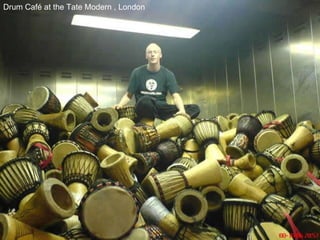 Drum Café at the Tate Modern , London 