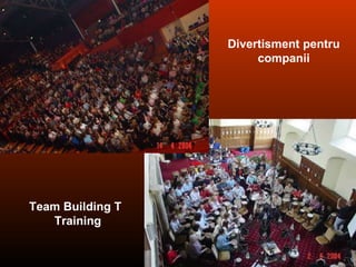 Divertisment pentru companii Team Building  și  Training 