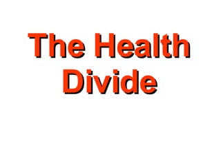 The Health Divide 