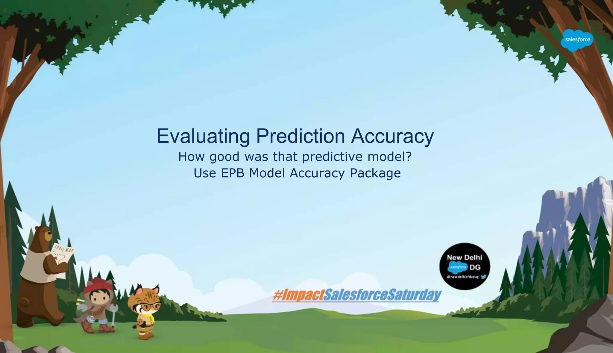 Evaluating Prediction Accuracy
How good was that predictive model?
Use EPB Model Accuracy Package
 