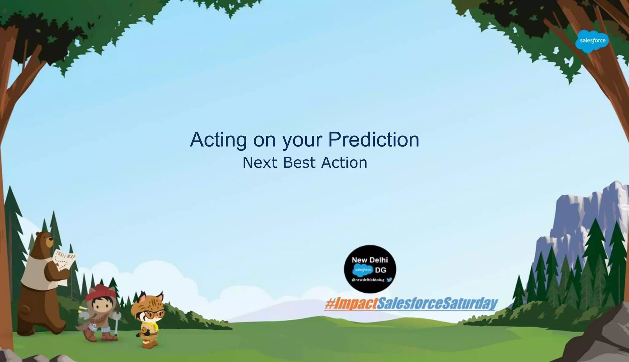 Acting on your Prediction
Next Best Action
 