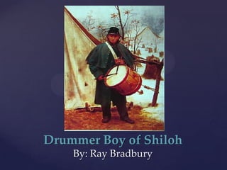 Drummer Boy of ShilohBy: Ray Bradbury 