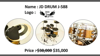 Logo :
Name : JD DRUM J-588
Price : $38,000 $35,000
 