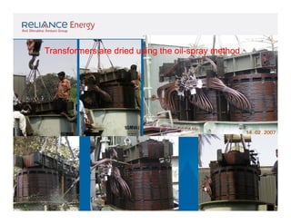 Transformers are dried using the oil-spray method.

 