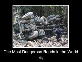 The Most Dangerous Roads in the WorldThe Most Dangerous Roads in the World
 