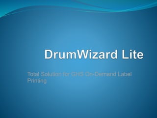 Total Solution for GHS On-Demand Label
Printing
 