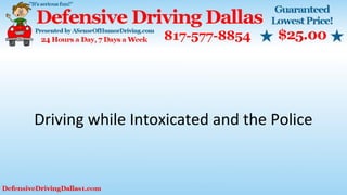 Driving while Intoxicated and the Police
 