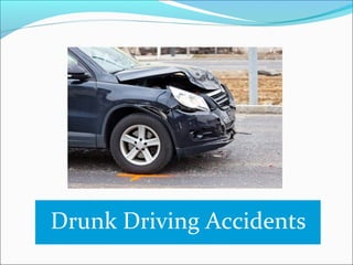Drunk Driving Accidents
 