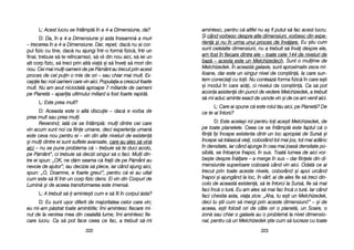 amintesc, ppentru cc[ aaltfel nnu aa= ffi pputut ss[ ffac aacest llucru.
+i ccând vvorbesc ddespre aalte ddimensiuni, vvorbesc ddin eexpe-
rien[ ==i nnu îîn uurma uunui pproces dde îînv[are. Eu ==tiu ccum
sunt ccelelalte ddimensiuni, nnu aa ttrebuit ss[ îînv[ ddespre eele,
am ffost îîn ffiecare ddintre eele –– ttoate ccele 1144 dde nniveluri dde
baz[ –– aacesta eeste uun MMelchizedech. SSunt oo mmulime dde
Melchizedek. ÎÎn aaceast[ ggalaxie, ssunt aaproximativ zzece mmi-
lioane, ddar eeste uun ssingur nnivel dde ccon=tiin[, lla ccare ssun-
tem cconectai ccu ttoii. NNu cconteaz[ fforma ffizic[ îîn ccare ee=ti
=i mmodul îîn ccare aar[i, cci nnivelul dde ccon=tiin[. CCa ss[ ppot
acorda aasisten[ ddin ppunct dde vvedere MMelchizedek, aa ttrebuit
s[-mmi aaduc aaminte eexact dde uusnde vvin ==i dde cce aam vvenit aaici.
L: CCare aai sspune cc[ eeste rrolul tt[u aaici, ppe PPlanet[? DDe
ce tte-aai îîntors?
D: EEste aacela=i rrol ppentru ttoi aace=ti MMelchizedek, dde
pe ttoate pplanetele. CCeea cce sse îîntâmpl[ eeste ffaptul cc[ oo
fiin[ îî=i îîncepe eexistenta ddintr-uun lloc aapropiat dde SSurs[ ==i
începe ss[ ttr[iasc[ vviei, ccoborând ttot mmai jjos, ttot mmai aadânc
în ddensitate, iiar ccând aajunge îîn ccea mmai jjoas[ ddensitate ppo-
sibil[, sse îîntoarce îînapoi, îîn ssus. TToat[ llumea dde aaici vvor-
be=te ddespre ÎÎn[lare –– aa mmerge îîn ssus –– ddar ffiinele ddin ddi-
mensiunile ssuperioare ccoboar[ ccând vvin aaici. OOdat[ cce aai
trecut pprin ttoate aaceste nnivele, ccoborând ==i aapoi uurcând
înapoi ==i aajungând lla lloc, îîn vvârf, aai dde aales ffie ss[ ttreci ddin-
colo dde aaceast[ eexisten[, ss[ tte îîntorci lla SSurs[, ffie ss[ mmai
faci îînc[ oo ttur[. EEu aam aales ss[ mmai ffac îînc[ oo ttur[. IIar ccând
faci cchestia aasta, vviaa zzice: „„Aha, ttu ee=ti uun MMelchizedek,
deci ttu ==tii ccum ss[ mmergi pprin aaceste ddimensiuni!> –– ==i dde
aceea, ee=ti ffolosit oori dde ccâte oori oo pplanet[, uun SSoare, oo
zon[ ssau cchiar oo ggalaxie aau oo pproblem[ lla nnivel ddimensio-
nal, ppentru cc[ uun MMelchizedek ==tie ccum ss[ llucreze ccu ttoate
222233
L: AAcest llucru sse îîntâmpl[ îîn aa 44-aa DDimensiune, dda?
D: DDa, îîn aa 44-aa DDimensiune ==i aasta îînseamn[ aa mmuri
– ttrecerea îîn aa 44-aa DDimensiune. DDar, rrepet, dac[ nnu aai ccor-
pul ffizic ccu ttine, ddac[ nnu aajungi îîntr-oo fform[ ffizic[, îîntr-uun
final, ttrebuie ss[ tte rreîncarnezi, ss[ vvii ddin nnou aaici, ss[ iiei uun
alt ccorp ffizic, ss[ ttreci pprin aalt[ vvia[ ==i ss[ îînvei ss[ mmori ddin
nou. Cei mmai mmuli ooameni dde ppe PP[mânt aau ttrecut pprin aacest
proces dde ccel ppuin oo mmie dde oori –– ssau cchiar mmai mmult. EEx-
cepie ffac nnoii ooameni ccare vvin aaici. PPopulaia aa ccrescut ffoarte
mult. NNu aam aavut nniciodat[ aaproape 77 mmiliarde dde ooameni
pe PPlanet[ –– aapariia uultimului mmiliard aa ffost ffoarte rrapid[.
L: EEste pprea mmult?
D: AAceasta eeste oo aalt[ ddiscuie –– ddac[ ee vvorba dde
prea mmult ssau pprea mmuli.
Revenind, iiat[ cce sse îîntâmpl[: mmuli ddintre ccei ccare
vin aacum ssunt nnoi cca ffiine uumane, ddeci eexperiena uuman[
este cceva nnou ppentru eei –– vvin ddin aalte nniveluri dde eexisten[
=i mmuli ddintre eei ssunt ssuflete aavansate, ccare aau aales ss[ vvin[
aici – nnu sse ppune pproblema cc[ –– ttrebuie ss[ tte dduci aacolo,
pe PP[mânt>, cci ttrebuie ss[ ddecizi ssingur ss[ oo ffaci. MMuli ddin-
tre eei sspun: „„OK, nne dd[m sseama cc[ ffraii dde ppe PP[mânt aau
nevoie dde aajutor>; iiau ddecizia ss[ pplece, iiar ccând aajung aaici,
spun: „„O, DDoamne, ee ffoarte ggreu!>, ppentru cc[ eei aau uuitat
cum eeste ss[ ffii îîntr-uun ccorp ffizic ddens. EEi vvin ddin CCorpuri dde
Lumin[ ==i dde aaceea ttransformarea eeste iimens[.
L: AA ttrebuit ss[-i aaminte=ti ccum ee ss[ ffii îîn ccorpul [[sta?
D: EEu ssunt uu=or ddiferit dde mmajoritatea ccelor ccare vvin;
eu mmi-aam pp[strat ttoate aamintirile; îîmi aamintesc ffiecare mmi-
nut dde lla vvenirea mmea ddin ccealalt[ llume; îîmi aamintesc ffie-
care llucru. CCa ss[ ppot fface cceea cce ffac, aa ttrebuit ss[-mmi
222222
 