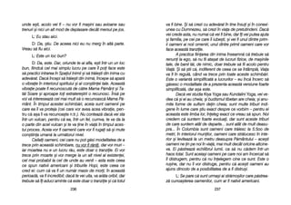 va ffi bbine. ++i ss[ ccrezi ccu aadev[rat îîn ttine îînsui ==i îîn cconexi-
unea ccu DDumnezeu, ss[ ccrezi îîn vviaa dde ppretutindeni. DDac[
vei ccrede aasta, nnu nnumai cc[ vvei ffi bbine, ddar îîi vvei pputea aajuta
=i ffamilia, ppe ccei ppe ccare îîi iiube=ti, ==i vvei ffi uunul ddintre pprim-
ii ooameni aai nnoii oomeniri, uunul ddintre pprimii ooameni ccare vvor
face aaceast[ ttranziie.
A ppractica ffiinarea ddin iinima îînseamn[ cc[ ttrebuie ss[
renuni lla eego, ss[ nnu ffii aata=at dde llucruri ffizice, dde mma=inile
tale, dde bbanii tt[i, dde nnimic, ddoar ttrebuie ss[ ffii aacolo ppentru
Via[. ++i ss[ ==tii cc[, iindiferent dde cceea cce sse îîntâmpl[, VViaa
va ffi îîn rregul[, ccând vva ttrece pprin ttoate aaceste sschimb[ri.
Este oo vvariant[ ssimplificat[ aa llucrurilor –– eeu îînc[ îîncerc ss[
g[sesc oo mmodalitate dde aa pprezenta aaceast[ vversiune ffoarte
simplificat[, ddar aa=a eeste.
Dac[ vvei sstudia KKrya YYoga ssau KKundalini YYoga, vvei vve-
dea cc[ ==i eei aau ccheia; ==i bbudismul ttibetan aare ccheia; ==i aanu-
mite fforme dde ssufism ddein ccheia; ssunt mmulte ttriburi iindi-
gene îîn llume ccare ==tiu eexact ddespre cce vvorbim –– ppentru eei
aceasta eeste llimba llor, îîneleg eexact cce vvreau ss[ sspun. NNoi
credem cc[ ssuntem ffoarte eevoluai, ddar ssunt aaceste ttriburi
de ccare ssuntem aatât dde ddeparte... ssunt aatât dde mmult ddeasu-
pra... ÎÎn CColumbia ssunt ooameni ccare ttr[iesc lla 55.5oo dde
metri, îîn iinteriorul mmunilor, ooameni ccare sstr[lucesc îîn iinte-
rior ==i lleviteaz[ lla uun mmetru ddeasupra PP[mântului –– aace=ti
oameni nne in ppe nnoi îîn vvia[, mmai mmult ddecât ooricine aaltcine-
va. EEi pp[streaz[ eechilibrul llumii, cca ss[ nnu cc[dem îîntr-uun
haos ttotal. SSunt aaceia=i ooameni ppe ccare nnoi aam îîncercat ss[
îi ddistrugem, ppentru cc[ nnu îînelegem ccine cce ssunt. EEste oo
ru=ine, ddar nnu îîi vvor ddistruge, ppentru cc[ aace=ti ooameni aau
ajuns ddincolo dde aa pposibilitatea dde aa ffi ddistru=i.
L: SSe ppare cc[ ssunt uurma=i aai sstr[mo=ilor ccare pp[strea-
z[ ccunoa=terea ooamenilor, ccum aar ffi nnativii aamericani.
223377
unde ee=ti, aacolo vvei ffi –– nnu vvor ffi mma=ini ssau aavioane ssau
trenuri ==i nnici uun aalt mmod dde ddeplasare ddecât mmersul ppe jjos.
L: EEu sstau aaici.
D: DDa, ==tiu. DDe aaceea nnici eeu nnu mmerg îîn aalt[ pparte.
Vreau ss[ ffiu aaici.
L: EEste uun lloc bbun?
D: DDa, eeste. DDar, ooriunde tte-aai aafla, ee=ti îîntr-uun uun lloc
bun, ffiindc[ ccel mmai ssimplu llucru ppe ccare îîl ppoi fface eeste
s[ ppractici iintrarea îîn SSpaiul IInimii ==i ss[ ttr[ie=ti ddin iinima ccu
adev[rat. DDac[ îîncepi ss[ ttr[ie=ti ddin iinim[, îîncepe ss[ aapar[
o vvibraie îîn iinteriorul sspiritului ==i aal ccon=tiinei ttale. AAceast[
vibraie ppoate ffi rrecunoscut[ dde cc[tre MMama PP[mânt ==i TTa-
t[l SSoare ==i aaproape ttoi eextratere=trii oo rrecunosc. ÎÎns[ ppe
voi vv[ iintereseaz[ ccel mmai mmult ss[ oo rrecunoasc[ MMama PP[-
mânt. ÎÎn ttimpul aacestei sschimb[ri, aaceia ssunt ooamenii ppe
care eea îîi vva pproteja ((cei ccare vvor aavea aacea vvibraie, ppen-
tru cc[ aa=a îîi vva rrecunoa=te nn.tr.). NNu cconteaz[ ddac[ vvei ssta
într-uun vvulcan, ppentru cc[ eea, îîntr-uun ffel, ccumva, tte vva dda lla
o pparte ddin aacel vvulcan ==i tte vva ine îîn vvia[ îîn ttimpul aaces-
tui pproces. AAceia vvor ffi ooamenii ccare vvor ffi rrugai ss[-==i mmute
con=tiina uuman[ lla uurm[torul nnivel.
Ceilali ooameni, ccei ccare nnu ppot gg[si mmodalitatea dde aa
trece pprin aaceast[ sschimbare, nnu vvor ffi rr[nii, ddar vvor mmuri ––
iar mmoartea nnu ee uun llucru rr[u, eeste ddoar oo ttranziie. EEi vvor
trece pprin mmoarte ==i vvor mmerge lla uun aalt nnivel aal eexistenei,
cel mmai pprobabil lla ccel dde uunde aau vvenit –– aasta eeste cceea
ce sspun nnativii aamericani ==i ttriburile HHopi, eeste cceea cce
cred eei: ccum cc[ vva ffi uun nnum[r mmasiv dde mmori; îîn aaceast[
perioad[, vva ffi iincredibil; ddac[ tte vvei uuita, vva aar[ta ooribil, ddar
trebuie ss[ îîi aaduci aaminte cc[ eeste ddoar oo ttranziie ==i cc[ ttotul
223366
 