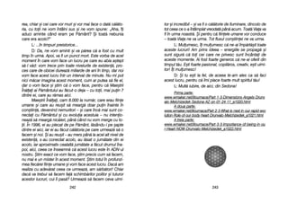 tor ==i iincredibil –– ==i vva ffi oo cc[l[torie dde IIluminare, ddincolo dde
tot cceea cce ss-aa îîntâmplat vvreodat[ ppân[ aacum. TToat[ VViaa vva
fi îîn uurma nnoastr[. ++i ppentru cc[ ffiinele uumane vvor cconduce
– ttoat[ VViaa nne vva uurma. TTot ffluxul ccon=tiinei nne vva uurma.
L: MMulumesc, îîi mmulumesc cc[ nne-aai îîmp[rt[=it ttoate
aceste llucruri! AAm pprins iideea –– eenergiile sse ppropag[ ==i
sunt ssigur[ cc[ ttoi ccei ccare nne pprivesc ssunt îîncântai dde
aceste mmomente. AAi ffost ffoarte ggeneros cc[ nne-aai ooferit ddin
timpul tt[u. EE=ti ffoarte ppasional, ccopil[ros, ccreativ, ee=ti uuimi-
tor! ÎÎi mmulumesc!
D: ++i ttu ee=ti lla ffel, dde aaceea tte-aam aales cca ss[ ffaci
acest llucru, ppentru cc[ îîmi pplace ffoarte mmult sspiritul tt[u!
L: MMult[ iiubire, dde aaici, ddin SSedona!
PPrriimmaa ppaarrttee::
wwwwww..wwmmaakkeerr..nneett//lliilloouummaaccee//PPaarrtt-11-33-DDiimmeennssiioonnss-AAnnggeellss-DDrruunnvv
aalloo-MMeellcchhiizzeeddeekk-SSeeddoonnaa-AAZZ-oonn-0011-2244-1111__aa11002200..hhttmmll
AA ddoouuaa ppaarrttee::
wwwwww..wwmmaakkeerr..nneett//lliilloouummaaccee//PPaarrtt-22-33-WWhhaatt-iiss-nneexxtt-iinn-oouurr-rraappiidd-eevvoo
lluuttiioonn-RRoollee-ooff-oouurr-bbooddyy-hheeaarrtt-DDrruunnvvaalloo-MMeellcchhiizzeeddeekk__aa11002211..hhttmmll
AA ttrreeiiaa ppaarrttee::
wwwwww..wwmmaakkeerr..nneett//lliilloouummaaccee//PPaarrtt-33-33-IImmppoorrttaannccee-ooff-bbeeiinngg-iinn-oouu
rr-HHeeaarrtt-NNOOWW-DDrruunnvvaalloo-MMeellcchhiizzeeddeekk__aa11002222..hhttmmll
224433
rea, cchiar ==i ccei ccare vvor mmuri ==i vvor mmai fface oo ddat[ cc[l[to-
ria, ccu ttoii nne vvom îîntâlni ssus ==i nne vvom sspune: „Aha, îîi
aduci aaminte ccând eeram ppe PP[mânt? ++i ttoat[ nnebunia
care eera aacolo?>
L: ....în ttimpuri ppreistorice...
D: DDa, nne vvom aaminti ==i vva pp[rea cc[ aa ffost ccu mmult
timp îîn uurm[. AApoi, vva ffi uun ppunct mmort. EEste vvorba dde aacel
moment îîn ccare vvom fface uun llucru ppe ccare eeu aabia aa=tept
s[-ll vv[d: vvom ttrece pprin ttoate nnivelurile dde eexisten[, ppro-
ces ccare dde oobicei ddureaz[ mmiliarde dde aani îîn ttimp, ddar nnoi
vom fface aacest llucru îîntr-uun iinterval dde mminute. NNu-mmi ppot
nici mm[car iimagina aacest mmoment, ccum aar pputea ss[ ffie eel,
dar oo vvom fface ==i ==tim cc[ oo vvom fface, ppentru cc[ MMae=trii
În[lai aai PP[mântului aau ff[cut-oo ddeja –– ccu ttoii, mmai ppuin 77
dintre eei, ccare aau rr[mas aaici.
Mae=trii ÎÎn[lai, ccam 88.000 lla nnum[r, ccare eerau ffiine
umane ==i ccare aau rreu=it ss[ mmearg[ ddoar ppuin îînainte îîn
con=tiin[, ddevenind nnemuritori –– ==i ccare îînc[ mmai ssunt cco-
nectai ccu PP[mântul ==i ccu eevoluia aacestuia –– nnu iintenio-
neaz[ ss[ mmearg[ nnic[ieri, ppân[ ccând nnu vvom mmerge ccu tto-
ii. ÎÎn 11996, eei aau pplecat dde ppe PP[mânt, ll[sându-ii ppe ==apte
dintre eei aaici, iiar eei aau ff[cut cc[l[toria ppe ccare uurmeaz[ ss[ oo
facem ==i nnoi. ++i aau rreu=it –– aau mmers ppân[ lla aacel aalt nnivel dde
existen[, ss-aau cconectat aacolo, aau ll[sat oo jjum[tate ddin eei
acolo, iiar aaproximativ ccealalt[ jjum[tate aa ff[cut ddrumul îîna-
poi, aaici, cceea cce îînseamn[ cc[ aacest llucru eeste îîn AADN-uul
nostru. ++tim eexact cce vvom fface, ==tim pprecis ccum ss[ ffacem,
nu mmai ee uun mmister îîn aacest mmoment. ++tim ttotul îîn pprofunzi-
mea ffiec[rei ffiine uumane ==i vvom fface aacest llucru. DDac[ aam
realiza ccu aadev[rat cceea cce uurmeaz[, aam ss[rb[tori! CChiar
dac[ vva ttrebui ss[ ffacem ffa[ sschimb[rilor ppolilor ==i ttuturor
acestor llucruri, ccui îîi ppas[? UUrmeaz[ ss[ ffacem cceva uuimi-
224422
 