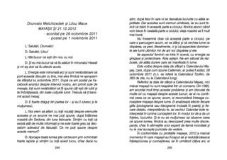 =tim, ddup[ ffelul îîn ccare nni sse ddezv[luie llucrurile ccu aatâta rra-
piditate. DDar aacestea ssunt vvremuri uuimitoare, iiar eeu ssunt ffe-
ricit cc[ ttr[im îîn aaceast[ pparte aa cciclului, ffiindc[ aatunci ccând
vom ttrece îîn ccealalt[ pparte aa cciclului, vviaa nnoastr[ vva ffi mmult
mai bbun[.
Nu îînseamn[ ddoar cc[ aaceast[ pparte aa cciclului, ppe
care oo pparcurgem aacum, sse vva ssfâr=i ==i cc[ vvechea llume vva
disp[rea, vva ppieri, lliteralmente, cci ==i cc[ aaspectele ddominan-
te aale llumii uultimilor mmii dde aani vvor ddisp[rea ==i eele.
Iar aaspectul ffeminin vva iintra îîn sscen[, ccu eenergia ssa
ginga=[ ==i pprotectoare. AAbia aa=tept. NNe-aam ss[turat dde rr[z-
boaie, dde aatâta ddurere ccare sse mmanifest[ îîn llume.
Este vvorba ddespre ddata dde ssfâr=it aa CCalendarului MMa-
ya=, ccare, ddup[ ccum sspune CCalleman, aar pputea ffi aast[zi, 228
octombrie 22011 ((n.n. sse rrefer[ lla CCalendarul TTzolkin, dde
260 dde zzile, nnu lla CCalendarul llung).
Referitor lla ddata dde ssfâr=it aa CCalendarului MMaya=, nnici
m[car mmaya=ii nnu ssunt nneap[rat îîntr-uun cconsens. DDin 11985,
am aacordat mmult ttimp aacestei pprobleme ==i aam ddiscutat dde
multe oori ccu mmaya=ii ddespre aaceste llucruri, iiar eei nnu cconfir-
m[ cceea cce sse sspune; aacum, eei rreconsider[ îîntreaga ccu-
noa=tere mmaya=[ ddespre llume. EEi aanalizeaz[ eefectiv ffiecare
glifa ((pictogram[ ssau iideogram[ iincizat[ îîn ppiatr[) ==i ffie-
care ddetaliu, iinterpretându-lle, iiar vvechiul CCalendar eeste rre-
interpretat îîn llumina ccunoa=terii llor, îîn mmodul llor dde aa dda uun
îneles, llucrurilor. ++i eei nnu sse mmulumesc ss[ oobserve cceea
ce sspune llumea, ffiindc[ aau ddescoperit pprea mmulte ddiscre-
pane, cchiar îîn aafirmaiile uunor eexperi dde ffaim[ mmondial[ ==i
nu lle mmai aaccepta ppunctele dde vvedere.
În cconformitate ccu pprofeiile mmaya=e, 22010 aa mmarcat
momentul îîn ccare mmaya=ii aau îînceput ss[-==i rredobândeasc[
înelepciunea ==i ccunoa=terea, iiar îîn uurm[torii ccâiva aani, eei
224455
DDrruunnvvaalloo MMeellcchhiizzeeddeekk ==ii LLiilloouu MMaaccee
MMAAYYAA++IIII ++II 2211..1122..22001122
- aaccoorrddaatt ppee 2288 ooccttoommbbrriiee 22001111
- ppoossttaatt ppee 11 nnooiieemmbbrriiee 22001111
L: SSalut[ri, DDrunvalo!
D: SSalut[ri, LLilou!
L: MM[ bbucur cc[ ee=ti ddin nnou ccu nnoi.
D: ++i eeu mm[ bbucur ss[ vv[ ffiu aal[turi îîn mminunatul HHawaii
=i mmi-aa= ddori ss[ ffiu eefectiv aacolo.
L: EEnergia eeste mminunat[ aaici ==i ssunt nner[bd[toare ss[
port aaceast[ ddiscuie ccu ttine, mmai aales ffiindc[ nne aapropiem
de ssfâr=itul llui ooctombrie 22011. DDup[ cce aam ppostat ppe FFa-
cebook aanunul ddespre iinterviul nnostru, aam pprimit ssute dde
mesaje; ttoi ssunt nner[bd[tori ss[ îîi sspun[ ccât ee=ti dde iiubit ==i
te îîmbr[i=eaz[, ddin ttoate ccolurile llumii. TTrebuia ss[-i ttrans-
mit aacest mmesaj.
D: EE ffoarte ddr[gu ddin ppartea llor –– ==i eeu îîi iiubesc ==i lle
mulumesc.
L: NNoi vvrem ss[ aafl[m ccu ttoii nnout[i ddespre vvremurile
acestea ==i cce aanume nne mmai ppoi sspune, ddup[ îîntâlnirea
noastr[ ddin SSedona, ddin lluna ffebruarie. SSimim ccu ttoii cc[
exist[ aatât dde mmulte iinformaii ==i nne eeste ffoarte ggreu ss[ ddeo-
sebim aadev[rul dde ffabulaii. CCe nne ppoi sspune ddespre
aceste vvremuri?
D: AAproape ttoat[ llumea ==tie cc[ ttrecem pprin sschimb[ri
foarte rrapide ==i ssimim ccu ttoii aacest llucru, cchiar ddac[ nnu
224444
 