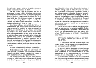 sau 112 CConsilii, îîn MMexic, BBelize, GGuatemala, HHonduras, EEl
Salvador. EEi mmerg ppeste ttot, îîn llocurile uunde ss-aau ddesco-
perit rruinele llor ==i vvorbim ddespre oo zzon[ ffoarte îîntins[, îîn
care ccultura mmaya=[ ss-aa ddezvoltat ddin vvremuri sstr[vechi.
Consiliile ddin IItza ==i GGuatemala nnu sse îîneleg îîn mmulte ppri-
vine, ddar ccând eeste vvorba dde llucruri iimportante, gg[sesc
c[i ccomune dde ccolaborare. AAcum, aatenia sse îîndreapt[
asupra CConsiliului IItza, ddin ccauza eevenimentelor cce uurmea-
z[ ss[ aaib[ lloc lla CChichen IItza, ccare eeste ccentrul vvital aal ccul-
turii mmaya=e ==i aacesta vva ffi llocul îîn ccare sse vva oorganiza oo
ceremonie sspecial[.
Credei ssau nnu, gguvernul mmexican nnu lle-aa ppermis mma-
ya=ilor ss[ ffac[ cceremonii cconsacrate aanului 22012. DDe ffapt,
sunt ttrei llocaii iimportante: CChichen IItza, oo aalta aal cc[rei nnume
nu-ll ppot rrosti, ffiindc[ eeste ssecret ==i oo aa ttreia TTikan, îîn GGua-
temala. PProfeiile mmaya=e sse vvor îîmplini îîntr-uunul ddintre
aceste llocuri.
RREEPPTTIILLIIEENNIIII,, EEXXTTRRAATTEERREE++TTRRIIII ++II FFIIIINN||EELLEE
DDEE PPLLAASSMM{{
L: CCe ccrezi ddespre aalte ffore ssau ffiine ddespre ccare
vorbesc ooamenii, ccum aar ffi rreptilienii ssau fforele îîntunecate,
care sse iimplica îîn aaceste sschimb[ri?
D: MMie nnu-mmi ppas[ dde ttipii [[=tia. EEi nnu îînving nniciodat[
=i nnu vvor îînvinge nnici aacum. DDac[ îînelegi ccum sse ppetrec llu-
crurile ccu aadev[rat, îîn pprofunzimile PP[mântului, lla ttoate
nivelurile ssale, ==tii cc[ ss-aa tterminat ccu eei. NNoi aam ccâ=tigat
acest jjoc. NNe vvom ÎÎn[la ccu ttoii, vva ffi pperfect.
Eu aam ddiscutat ccu rreptilienii, ccu uunii dde lla ccel mmai îînalt
nivel aal llor, ppentru cc[ ccei ccare aau ccalitatea dde MMelchizedek
comunic[ ccu ttoate ffiinele vvii, dde ooriunde. IIar sscopul nnostru
225511
formaii. AAcum, cc[utam ssoluii ss[ ccump[r[m CCodexurile,
care aar ccosta ccam 77 mmilioane dde ddolari.
De ffapt, pprofeia cchiar sse îîmpline=te: este ccert cc[
schimbarea aa îînceput îîn 22010, lucrurile sse mmi=ca îîn mmod
accelerat, iiar ccunoa=terea lle eeste rreturnata mmaya=ilor, cchiar
acum. ++i cce ffac eei? EEi aaduc ccraniile dde ccristal îîn SSUA. AAu îîn-
ceput iieri, lla NNew YYork ==i, cconform sspuselor llor, vvor oorgani-
za cceremonii dde-aa llungul SSUA, îîncepând ccu LLos AAngeles.
De cce îîn SSUA? PPentru cc[ iinsula MManhattan aa ffost aa llor. ÎÎn-
treaga AAmeric[ dde NNord eera uun ttot uunitar.
Ieri, mmaya=ii aau ff[cut oo cceremonie lla NNew YYork, ppe iin-
sula MManhattan; aapoi, sse vvor ddeplasa dde-aa llungul SSUA, ttre-
când pprin llocurile llor sstr[vechi, iiar îîn ffinal, vvor vveni aaici, lla
Sedona, ppe 77 nnoiembrie; eei vvor fface ==i aaici oo cceremonie ==i
se vvor aadresa llumii îîntregi, îîn lleg[tur[ ccu cceea cce uurmeaz[
s[ sse îîntâmple ==i vvor eexplica aaspecte llegate dde ttoate aaces-
te ccalendare. DDup[ aaceea sse vvor dduce lla LLos AAngeles, lla oo
expoziie uuria=[, uunde vvor vveni, ccu aavionul, ttoi ccei 113 bb[-
trâni îînelepi mmenionai îîn CCalendarul mmaya=, vvor uurca ppe
o sscen[, ccu mmii dde ooameni cca sspectatori ==i mmilioane dde ooa-
meni ccare vvor uurm[ri ttransmisia, ffiindc[ aaceasta eeste cceea
ce ttrebuie ss[ ffac[ eei aacum, ss[ eexprime ddeschis ttoate aaces-
te llucruri.
L: EExist[ ==i pprintre mmaya=i ddisensiuni, ccontradicii?
D: EExist[ ddeosebiri dde ppoziii îîntre ttoate ttriburile iindi-
gene ddin llume. DDin ccâte aam aauzit, nnu eexist[ uun cconsens
general nnici îîn rrândul mmaya=ilor, ddar bb[trânii llor îînelepi aau
ajuns lla oo ppoziie ccomun[, aaproape ppretutindeni.
De eexemplu, ccei ddin ttribul HHopi ssunt îîntr-oo uuria=[ ddis-
cordant[ ccu cceilali, ddar aacest llucru fface pparte ddin pprofeia
lor. ÎÎn rrândul mmaya=ilor, llucrurile nnu sstau pprea rr[u. EExist[ 110
225500
 