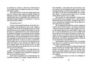 Noua ZZeeland[ –– uunele ddintre ccele mmai vvechi ttriburi, ccare
au uun ttrecut mmult mmai îîndep[rtat ddecât aar pputea cconcepe
vreodat[ aarheologii, ccel ppuin ppotrivit sspuselor llor –– iiar eeu îîi
cred. AADN-uul llor aare îîns[ oo ssecven[ ddiferit[ dde aa nnoastr[.
Sunt ddiferii –– sse ppoate rremarca aacest llucru ==i sse ppoate
dovedi ==tiinific ddac[ ssunt ssau nnu ddiferii.
Apoi, ssuntem nnoi, ccare rreprezent[m uurm[torul nnivel.
Iar ddac[ mm[sori ccercul ==i pp[tratul nnostru –– ccele ccare ggene-
reaz[ nnivelul nnostru dde ccon=tiin[ –– cconstai cc[ eele nnici mm[-
car nnu sse aapropie dde NNum[rul dde AAur. NNoi nne aafl[m lla uun
nivel nnearmonios dde ccon=tiin[.
Dar, îîn îînelepciunea CCreatorului, ppentru aa aajunge dde
la pprimul nnivel lla nnivelul uurm[tor –– ccare eeste ==i eel aarmonios
– ttrebuie ss[ ttrecem pprin eetapa îîn ccare nne aafl[m. ÎÎntr-uun ffel,
eu vv[d aaceast[ eetap[ cca ppe oo ppiatr[ aaflat[ îîn mmijlocul uunui
râu. TTu ccaui ss[ ttraversezi dde ppe uun mmal ppe ccel[lalt. CCele
dou[ mmaluri ssunt aarmonioase, ddar ppiatra nnu ee ffoarte aarmo-
nioas[. NNu eeste uun lloc ssigur îîn ccare ss[ tte aafli. AA=a cc[, aate-
rizezi ppe eea ==i tte ggr[be=ti ss[ aajungi ppe mmalul ccel[lalt. Nu
r[mâi acolo. NNoi ssuntem îîn aaceast[ ssituaie dde 113.000 dde
ani, iiar aacesta eeste uun ssalt ffoarte rrapid.
Dac[ rr[mânem îîns[ aaici uunde ssuntem, vvom distruge
totul, ppentru cc[ nnu ssuntem îîn aarmonie ccu rrestul UUniversului
– ssau cchiar ccu aaceast[ PPlanet[.
Îns[=i nnatura aa ccine ssuntem nnoi eeste ppericuloas[. ÎÎns[
trebuie ss[ ttrecem pprin aaceast[ eetap[. TTrebuie ss[ ffim ccine
suntem. NNu ee ggre=it, nnu ee rr[u –– eeste ddoar nnecesar. AApoi,
ajungem ppe ppartea ccealalt[ ==i ssuntem lla uun nnivel dde UUnime
chiar ssuperior ccelui lla ccare nne-aam aaflat ==i ccelui aal ppopoa-
relor iindigene.
+i aacesta eeste sscopul aa tot ceea cce sse îîntâmpl[, îîn
prezent, ppe PP[mânt.
2255
=i ccontinu[m ss[ oo ffacem ccu aalte llucruri. CCând ffacem îîn
mod cconstant aacest llucru ffa[ dde ttot cceea cce nni sse îîntâm-
pl[, eemitem jjudec[i.
Atunci ccând ssuntem cconvin=i dde uunitatea îîntregii vviei,
actul dde aa jjudeca îîncepe, ttreptat, ss[ ddispar[. ÎÎncepem ss[
înelegem cc[ este o iiluzie. AAproape ttoate rreligiile ==i ssiste-
mele sspirituale ccare ss-aau ddezvoltat îîn llume uurm[resc ss[ îîn-
dep[rteze aaceast[ ppolaritate ==i ss[ gg[seasc[ oo ccale pprin
care ss[ ppoi vvedea uunitatea.
CCoonn==ttiiiinnaa UUnniimmiiii
Ei bbine, UUnimea eexist[ îîntotdeauna. OOri dde ccâte oori iin-
tri îîn ddualitate, eeste îîntotdeauna oo iiluzie. EEste oo eetap[ aa
con=tiinei. AAvem nniveluri dde ccon=tiin[ ppe ccare lle-aam rredus
la ggeometria ssacr[ ==i sse ppoate dde ffapt oobserva cc[ eea aare
de-aa fface ccu uun pp[trat îînscris îîntr-uun ccerc. DDac[ iiei pperime-
trul pp[tratului ==i îîl îîmpari lla ccircumferina ccercului, rrezultatul
obinut eeste 11,6180339 –– aadic[ NNum[rul dde AAur. EExist[ uun
tipar ggeometric ccare îîi ddemonstreaz[ cc[, aatunci ccând ssfe-
rele ==i pp[tratele sse eextind ddincolo dde cceea cce sse nnume=te
progresie ggeometric[ –– îîncepi ccu uun ccerc ==i uun pp[trat mmic,
care sse mm[resc ddin cce îîn cce mmai mmult. PPe mm[sur[ cce eele sse
extind sspre eexterior, ssurvin mmomente bbine ddefinite îîn ccare
ele sse aapropie ffoarte mmult dde NNum[rul dde AAur. IIar ddac[
continui ss[ lle eextinzi, eele sse aapropie ddin cce îîn cce mmai mmult,
la ffel cca îîn ++irul llui FFibonacci.
Exist[, aa=adar, uun mmoment îîn ccare vviaa ddevine ccon-
centrat[ –– ssau oomenirea ddevine cconcentrat[. IIar aacel nnivel
reprezint[ oo ccon=tiin[ aa UUnimii, ddeoarece sse aapropie eex-
trem dde mmult dde NNum[rul dde AAur.
Acest nnivel îîl aau ppopoare ccum ssunt ttriburile KKogi, ddin
Columbia, aaborigenii ddin AAustralia, TTangata WWhenua, ddin
2244
 